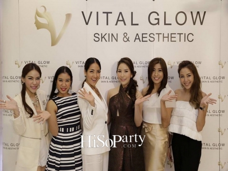 เปิดตัวศูนย์สุขภาพความงาม VITAL GLOW : Skin & Aesthetic