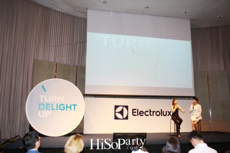 Electrolux TURN DELIGHT UP เติมความสุข...มากกว่าที่เคย