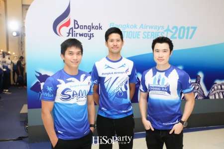 บางกอกแอร์เวย์สเปิดตัวรายการวิ่ง ‘Bangkok Airways Boutique Series 2017’ 6 เส้นทางบูธีคทั่วไทย