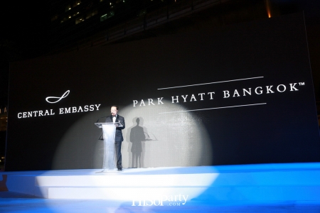 This Brings Me Here: The Completion of Central Embassy and The Opening of Park Hyatt Bangkok