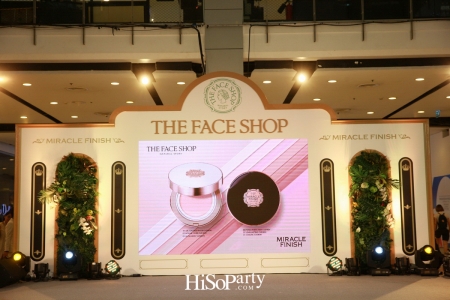 เปิดตัว Miracle Finish Cushion พร้อมแบรนด์แอมบาสเดอร์คนไทยคนแรกของ The Face Shop 