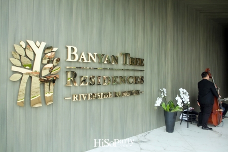 Grand Opening ‘Banyan Tree Residence Riverside Bangkok’