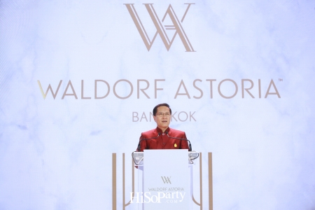 Grand Opening ‘Waldorf Astoria Bangkok’