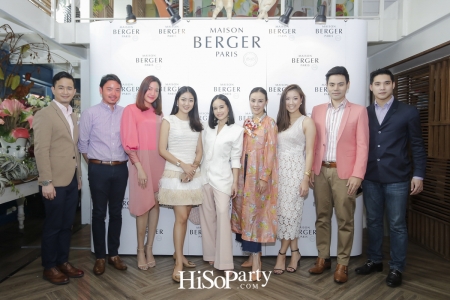 งานเปิดตัวแบรนด์ ‘Maison Berger Paris’  ศิลปะแห่งการใช้ชีวิตอันบริสุทธิ์