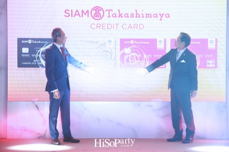 งานเปิดตัวบัตรเครดิต ‘Siam Takashimaya Credit Card’ 