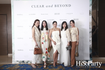 Exclusive Event ‘Clear and Beyond’ with Kanebo and Beauty Gems by HiSoParty