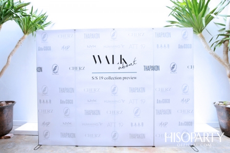 ‘Walk About’ แฟชั่นโชว์อวดโฉมคอลเลกชั่น Spring/Summer 2019  จาก 3 แบรนด์ไทยดีไซเนอร์คลื่นลูกใหม่