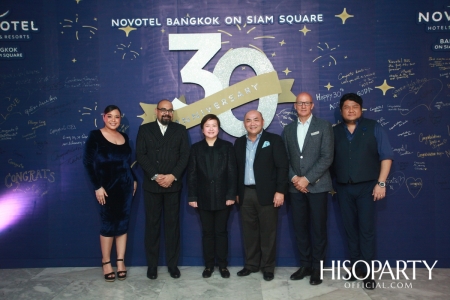 Cheers To 30 Anniversary Years Novotel Bangkok Siam Square