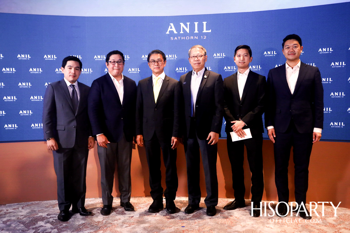 งานเปิดตัวโครงการ ‘ANIL Sathorn 12’  มิติใหม่แห่งแนวคิดที่พักอาศัยในสไตล์ Luxury Redefined