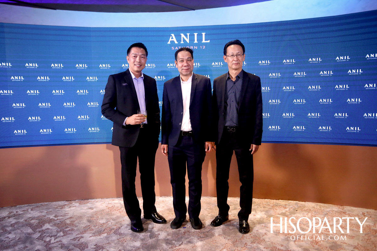 งานเปิดตัวโครงการ ‘ANIL Sathorn 12’  มิติใหม่แห่งแนวคิดที่พักอาศัยในสไตล์ Luxury Redefined