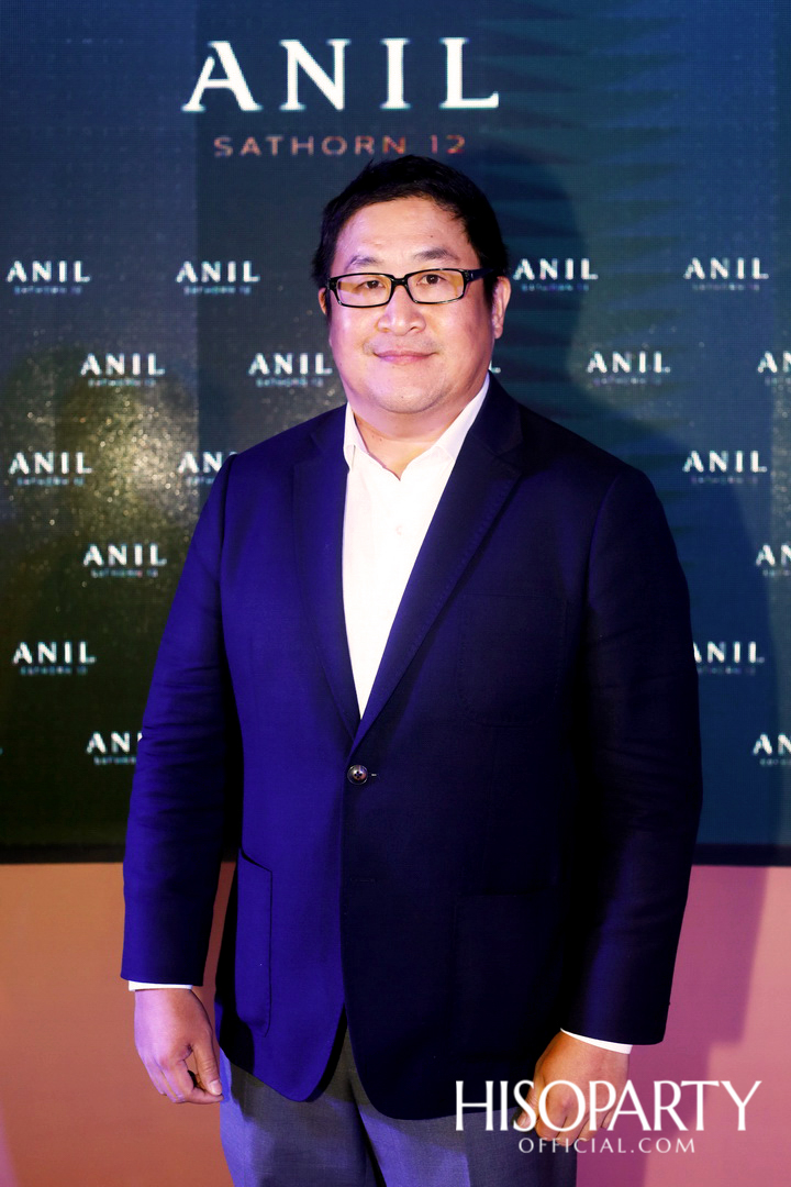 งานเปิดตัวโครงการ ‘ANIL Sathorn 12’  มิติใหม่แห่งแนวคิดที่พักอาศัยในสไตล์ Luxury Redefined