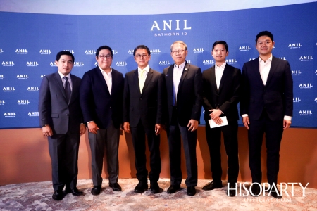 งานเปิดตัวโครงการ ‘ANIL Sathorn 12’  มิติใหม่แห่งแนวคิดที่พักอาศัยในสไตล์ Luxury Redefined 