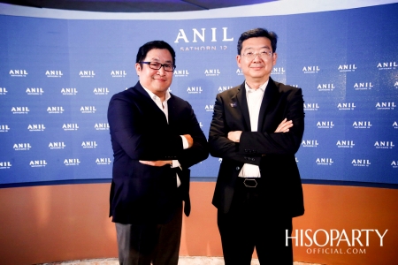 งานเปิดตัวโครงการ ‘ANIL Sathorn 12’  มิติใหม่แห่งแนวคิดที่พักอาศัยในสไตล์ Luxury Redefined 