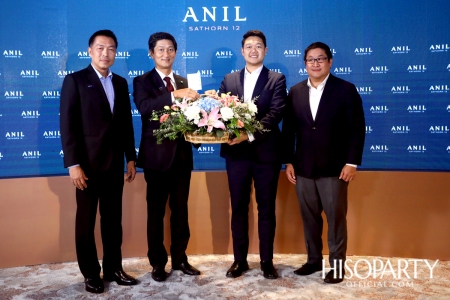 งานเปิดตัวโครงการ ‘ANIL Sathorn 12’  มิติใหม่แห่งแนวคิดที่พักอาศัยในสไตล์ Luxury Redefined 