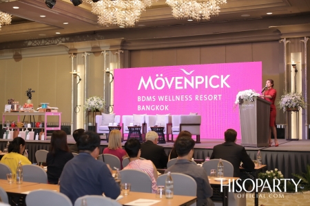 งานเปิดตัว Mövenpick BDMS Wellness Resort Bangkok เวลเนสรีสอร์ทระดับ 5 ดาวแห่งใหม่ใจกลางกรุงเทพฯ