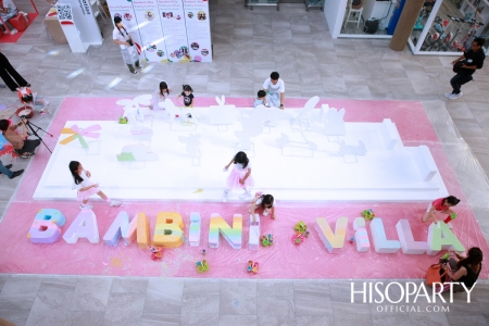 Grand Opening ‘Bambini Villa’ คอมมูนิตี้มอลล์สำหรับครอบครัวแห่งใหม่ใจกลางเมือง