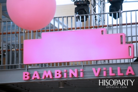 Grand Opening ‘Bambini Villa’ คอมมูนิตี้มอลล์สำหรับครอบครัวแห่งใหม่ใจกลางเมือง