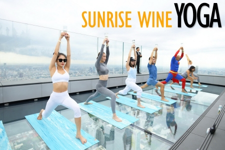‘Sunrise Wine Yoga’ กิจกรรมออกกำลังกายสุดอินเทรนด์ ‘โยคะไวน์’  บนดาดฟ้าที่สูงที่สุดในประเทศไทย  