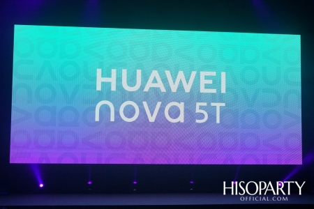 งานเปิดตัว ‘HUAWEI nova 5T’ สมาร์ทโฟนสเปคแน่นตอบโจทย์ไลฟ์สไตล์คนรุ่นใหม่