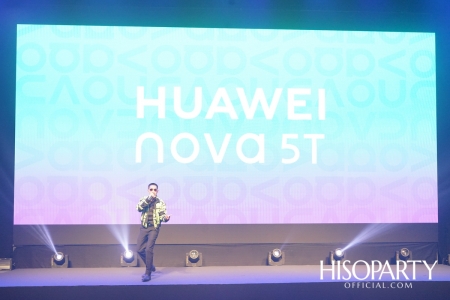 งานเปิดตัว ‘HUAWEI nova 5T’ สมาร์ทโฟนสเปคแน่นตอบโจทย์ไลฟ์สไตล์คนรุ่นใหม่