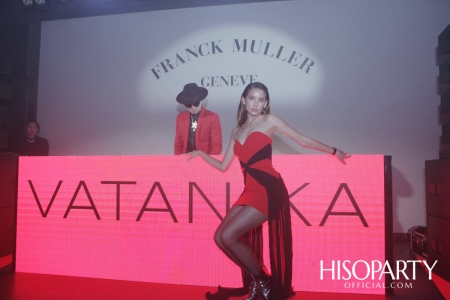 FRANCK MULLER X VATANIKA THAILAND LIMITED EDITION LAUNCH PARTY