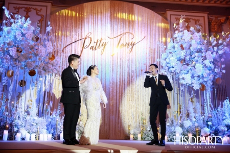 #PattyTonyWedding งานเลี้ยงฉลองมงคลสมรสระหว่างคุณกัลยพัชร ภักดีผดุงแดน และ คุณฤทธิไกร ธรรมรักษ์