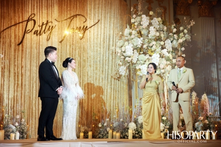 #PattyTonyWedding งานเลี้ยงฉลองมงคลสมรสระหว่างคุณกัลยพัชร ภักดีผดุงแดน และ คุณฤทธิไกร ธรรมรักษ์