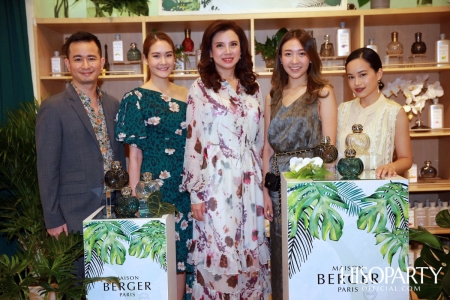 งานฉลองครบรอบ 5 ปีของแบรนด์เครื่องหอมสุดรื่นรมย์ ‘Maison Berger Paris’ ในประเทศไทย 