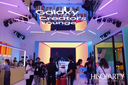 งานเปิดตัว ‘Galaxy Creator Lounge’ พื้นที่สร้างสรรค์ของเหล่าคอนเทนต์ครีเอเตอร์ชาวไทย