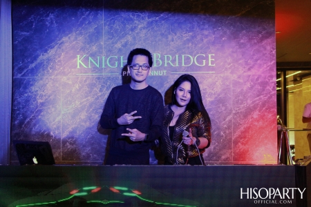 One Night at KnightsBridge มอบประสบการณ์พิเศษสัมผัสการใช้ชีวิตเหนือระดับ  กับคอนโดมิเนียมระดับลักชัวรี่