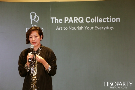 งานแถลงข่าวเปิดตัว ‘THE PARQ Collection’ งานศิลปะร่วมสมัยของโครงการ The PARQ