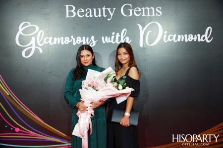 Glamorous with Diamond พลังความงามจาก Beauty Gems และค่ำคืนพิเศษกับการร่วมฉลอง HISOPARTY 17 ปี