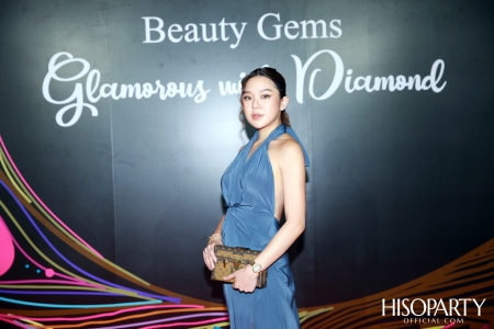 Glamorous with Diamond พลังความงามจาก Beauty Gems และค่ำคืนพิเศษกับการร่วมฉลอง HISOPARTY 17 ปี