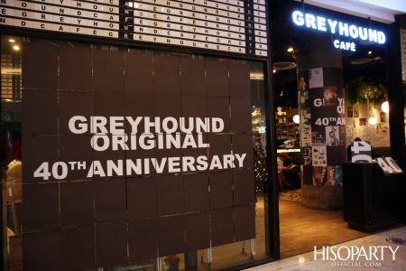 GREYHOUND ORIGINAL 40th ANNIVERSARY #FROMFASHIONTOLIFE