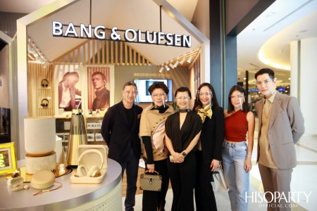 HISOPARTY X BANG & OLUFSEN เฉลิมฉลองครบรอบ 95 ปี แบงก์ แอนด์ โอลาฟเซ่น มอบความสุนทรีย์ทรงคุณค่า เผยโฉมคอลเลกชั่นล่าสุด Gold Collection