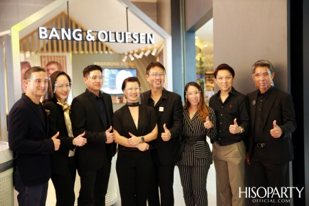 HISOPARTY X BANG & OLUFSEN เฉลิมฉลองครบรอบ 95 ปี แบงก์ แอนด์ โอลาฟเซ่น มอบความสุนทรีย์ทรงคุณค่า เผยโฉมคอลเลกชั่นล่าสุด Gold Collection