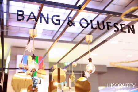 HISOPARTY X BANG & OLUFSEN เฉลิมฉลองครบรอบ 95 ปี แบงก์ แอนด์ โอลาฟเซ่น มอบความสุนทรีย์ทรงคุณค่า เผยโฉมคอลเลกชั่นล่าสุด Gold Collection