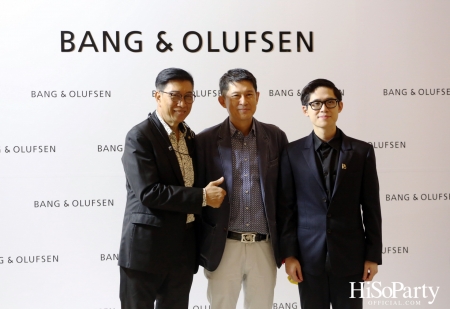 งานเปิดตัวสโตร์แห่งใหม่ล่าสุด ของ Bang & Olufsen  ณ เซ็นทรัลเอ็มบาสซี่