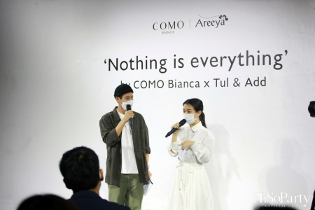 อารียา พรอพเพอร์ตี้ เปิด Exhibition ‘Nothing is everything by COMO Bianca X Tul & Add’