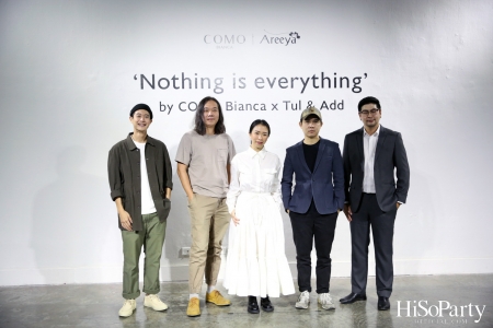 อารียา พรอพเพอร์ตี้ เปิด Exhibition ‘Nothing is everything by COMO Bianca X Tul & Add’