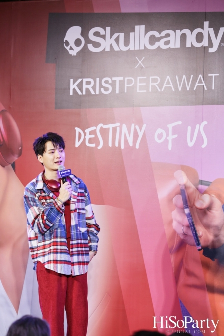 Destiny of Us Skullcandy X Krist Perawat