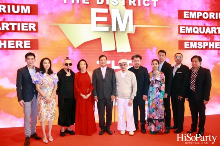 GRAND LAUNCH EVENT OF THE EMDISTRICT ‘THE PULSE OF BANGKOK’