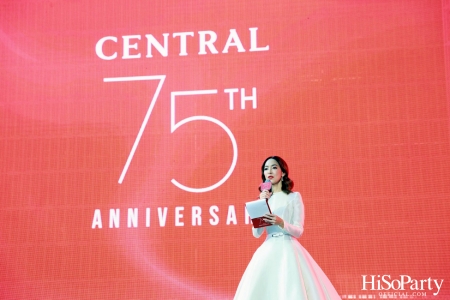 ‘The Celebration of Central 75th Anniversary’ งานฉลองครบรอบ 75 ปี ห้างเซ็นทรัล