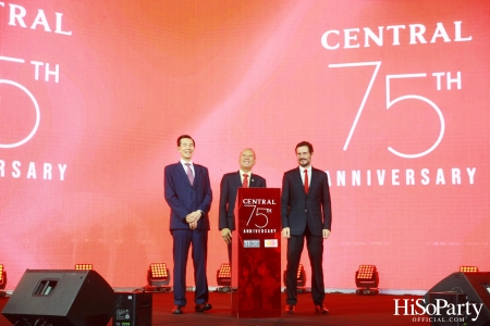 ‘The Celebration of Central 75th Anniversary’ งานฉลองครบรอบ 75 ปี ห้างเซ็นทรัล