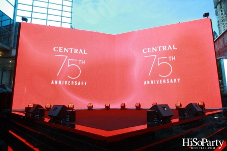 ‘The Celebration of Central 75th Anniversary’ งานฉลองครบรอบ 75 ปี ห้างเซ็นทรัล