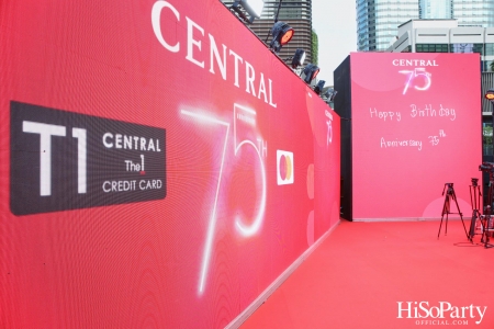 ‘The Celebration of Central 75th Anniversary’ งานฉลองครบรอบ 75 ปี ห้างเซ็นทรัล