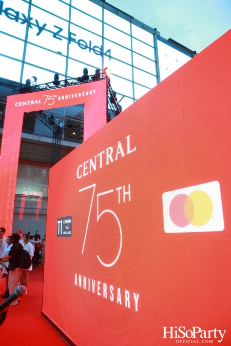 ‘The Celebration of Central 75th Anniversary’ งานฉลองครบรอบ 75 ปี ห้างเซ็นทรัล