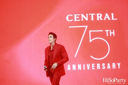 ‘The Celebration of Central 75th Anniversary’ งานฉลองครบรอบ 75 ปี ห้างเซ็นทรัล