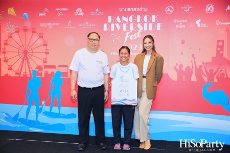 งานแถลงข่าว ‘Bangkok Riverside Fest’ เทศกาลริมน้ำกรุงเทพ ประจำปี 2023