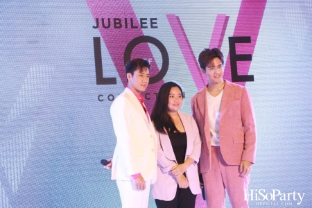 Jubilee Diamond เปิดตัวไฟน์จิวเวลรีแห่งรักจากคอลเลกชั่น Jubilee of LoVe